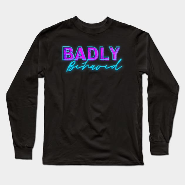 Badly Behaved Merch Long Sleeve T-Shirt by Meagan Brandy Books